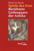 Spiele des Eros - Berhmte Liebespaare der Antike