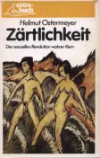 Zrtlichkeit - Der sexuellen Revolution wahrer Kern