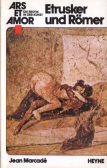 Ars et Amor Die Erotik in der Kunst Etrusker und Römer