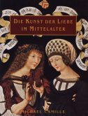 Die Kunst der Liebe im Mittelalter