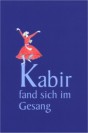 Kabir fand sich im Gesang