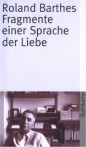 Roland Barthes Fragmente einer Sprache der Liebe