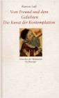 Ramon Lull Vom Freund und dem Geliebten Die Kunst der Kontemplation